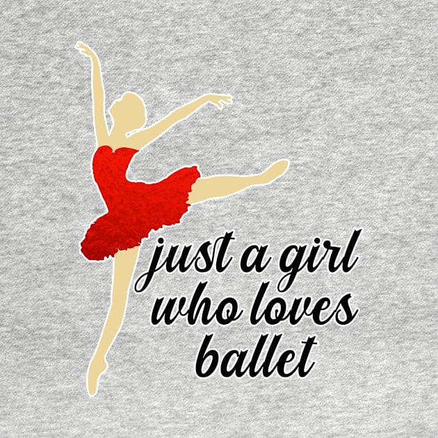 Just a Girl Who Loves Ballet by nextneveldesign